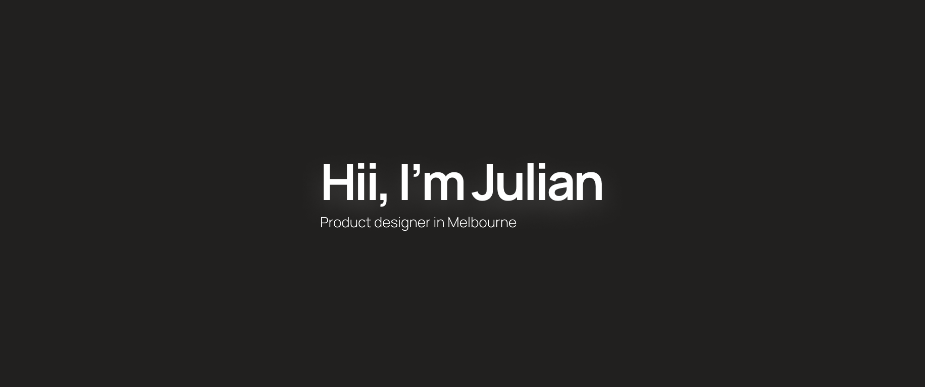 Hii, I'm Julian. Product designer in Melbourne